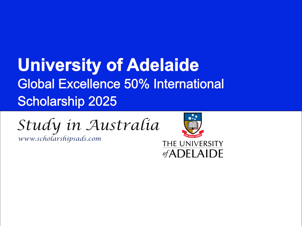 University of Adelaide Australia Global Excellence 50% International Scholarship 2025