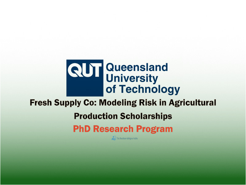 Fresh Supply Co: Modelling Risk in Agricultural Production PhD Scholarships, Australia 2021-22
