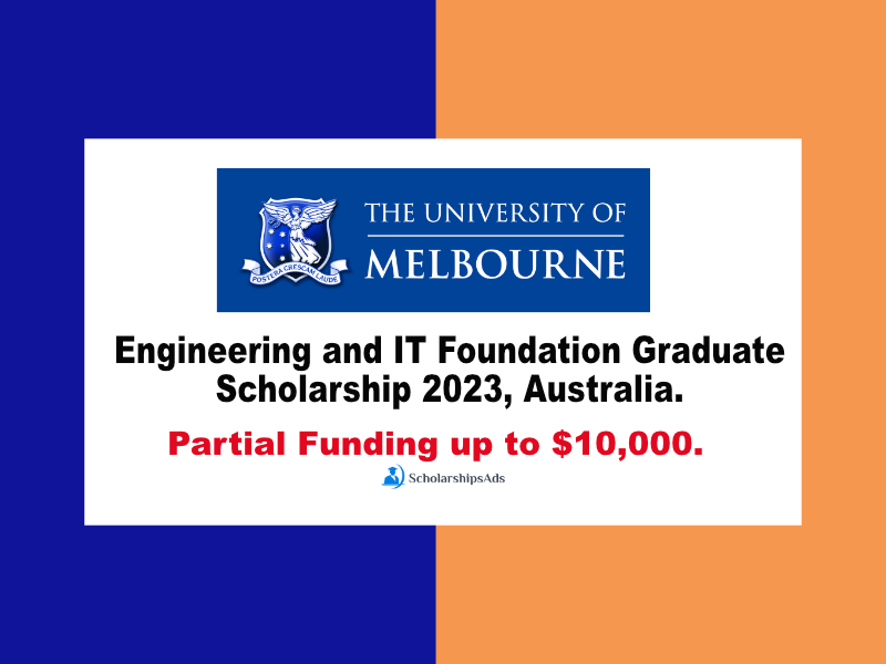 Engineering and IT Foundation Graduate Scholarship 2023, University of Melbourne, Australia.