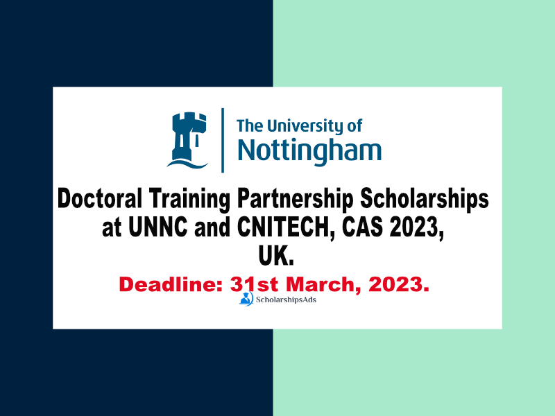 Doctoral Training Partnership Scholarships at UNNC and CNITECH, CAS 2023, UK.