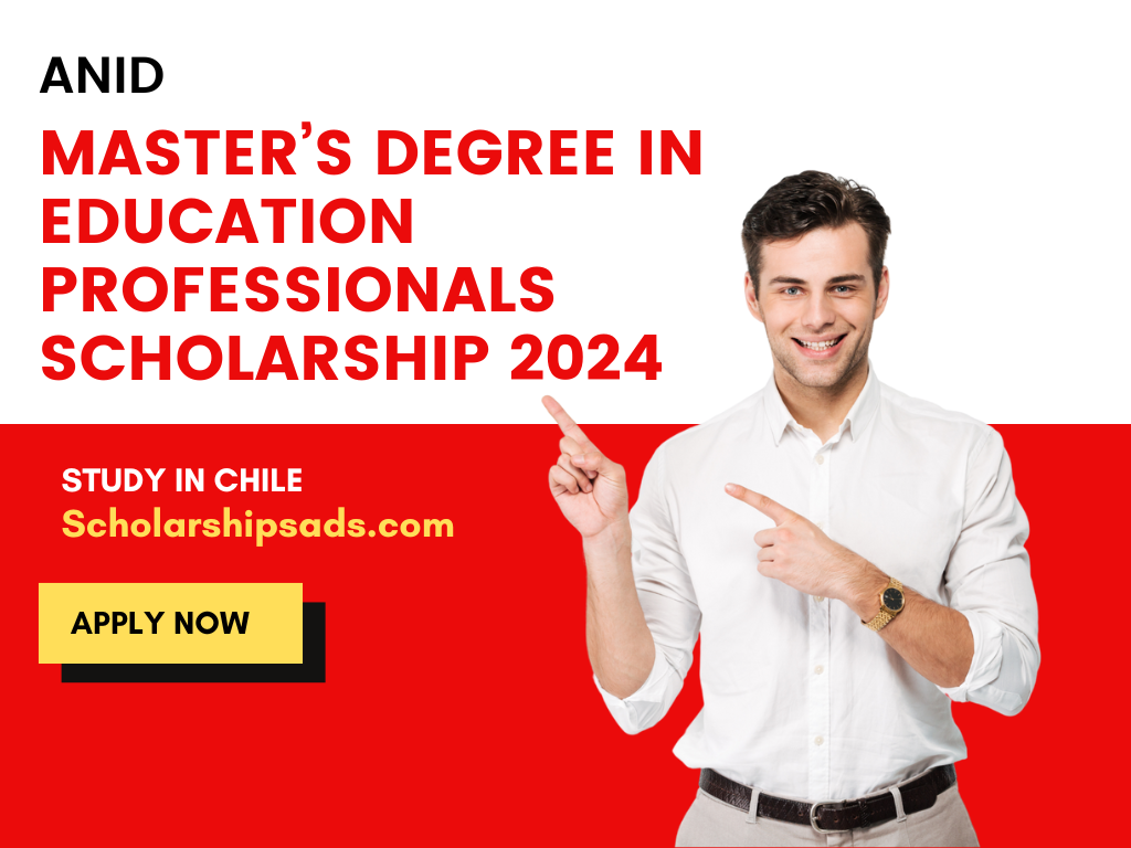ANID Masters Degree in Education Professionals Scholarship 2024 in Chile