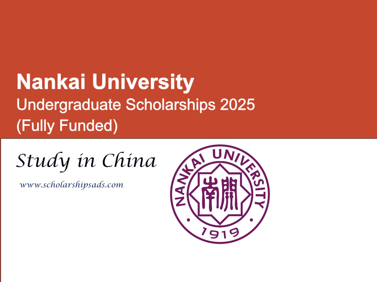 Nankai University China Undergraduate Scholarships 2025 (Fully Funded)