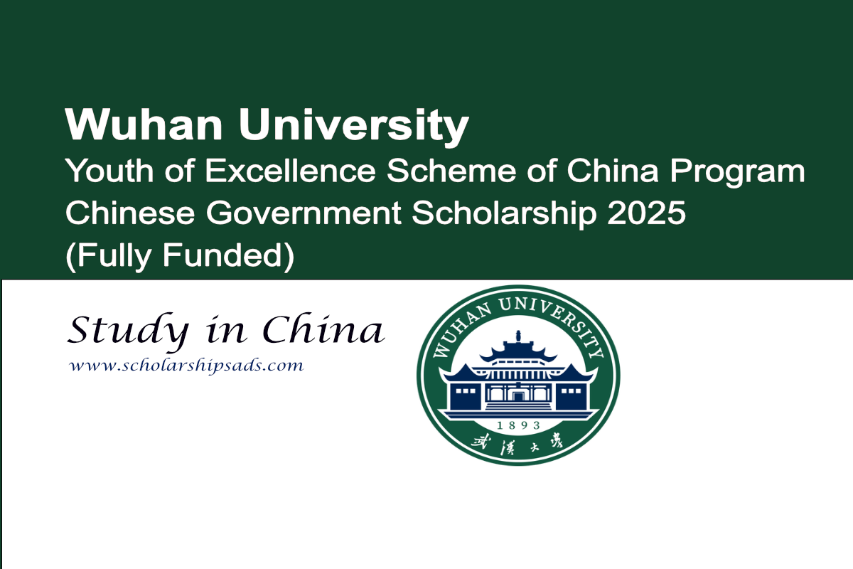 Wuhan University Youth of Excellence Scheme of China Program Chinese Government Scholarships 2025 (Fully Funded)