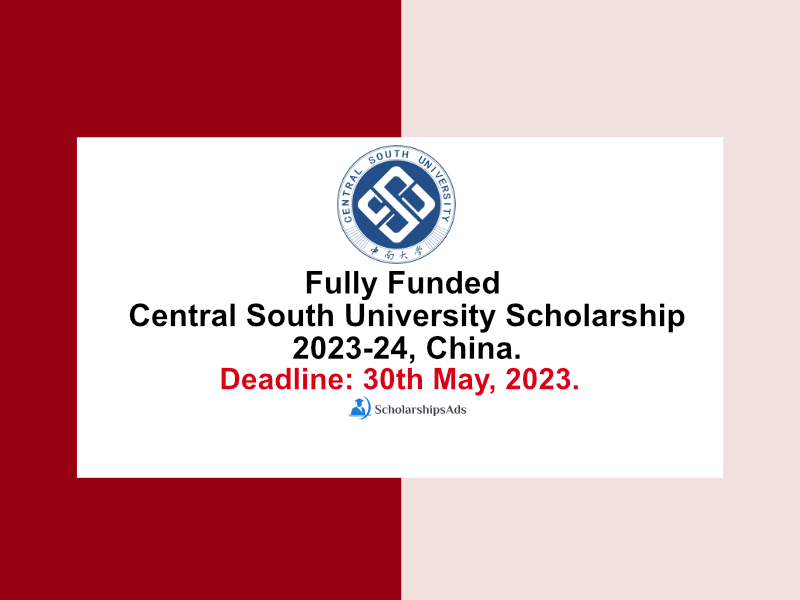 Fully Funded Central South University Scholarship 2023-24, China.