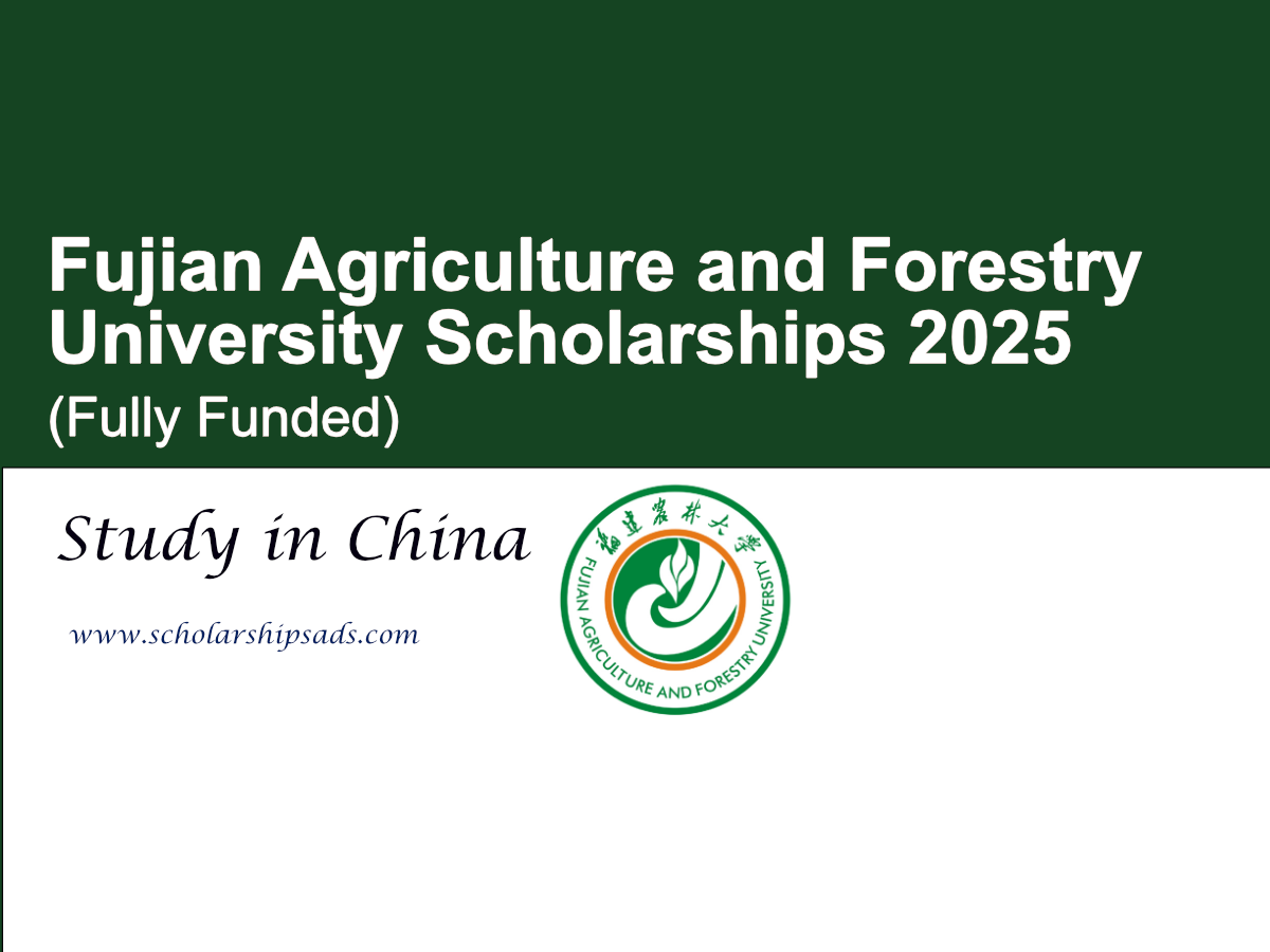 Fujian Agriculture and Forestry University (FAFU) China Scholarships 2025 (Fully Funded)