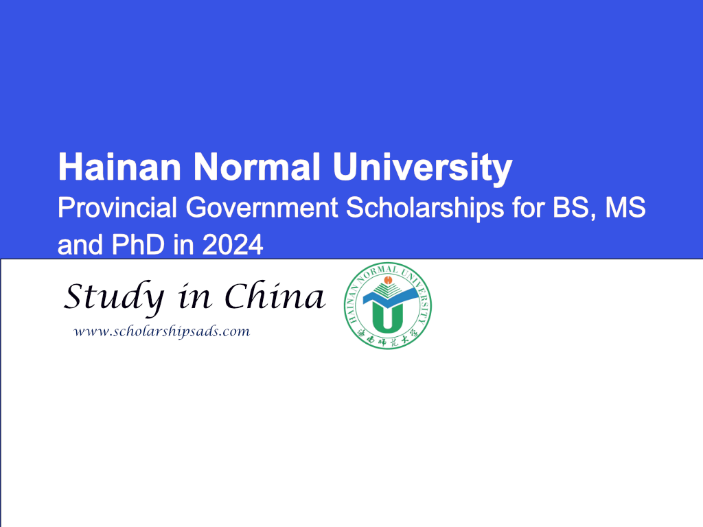 Hainan Normal University Provincial Government Scholarships for BS, MS and PhD in 2024, China.