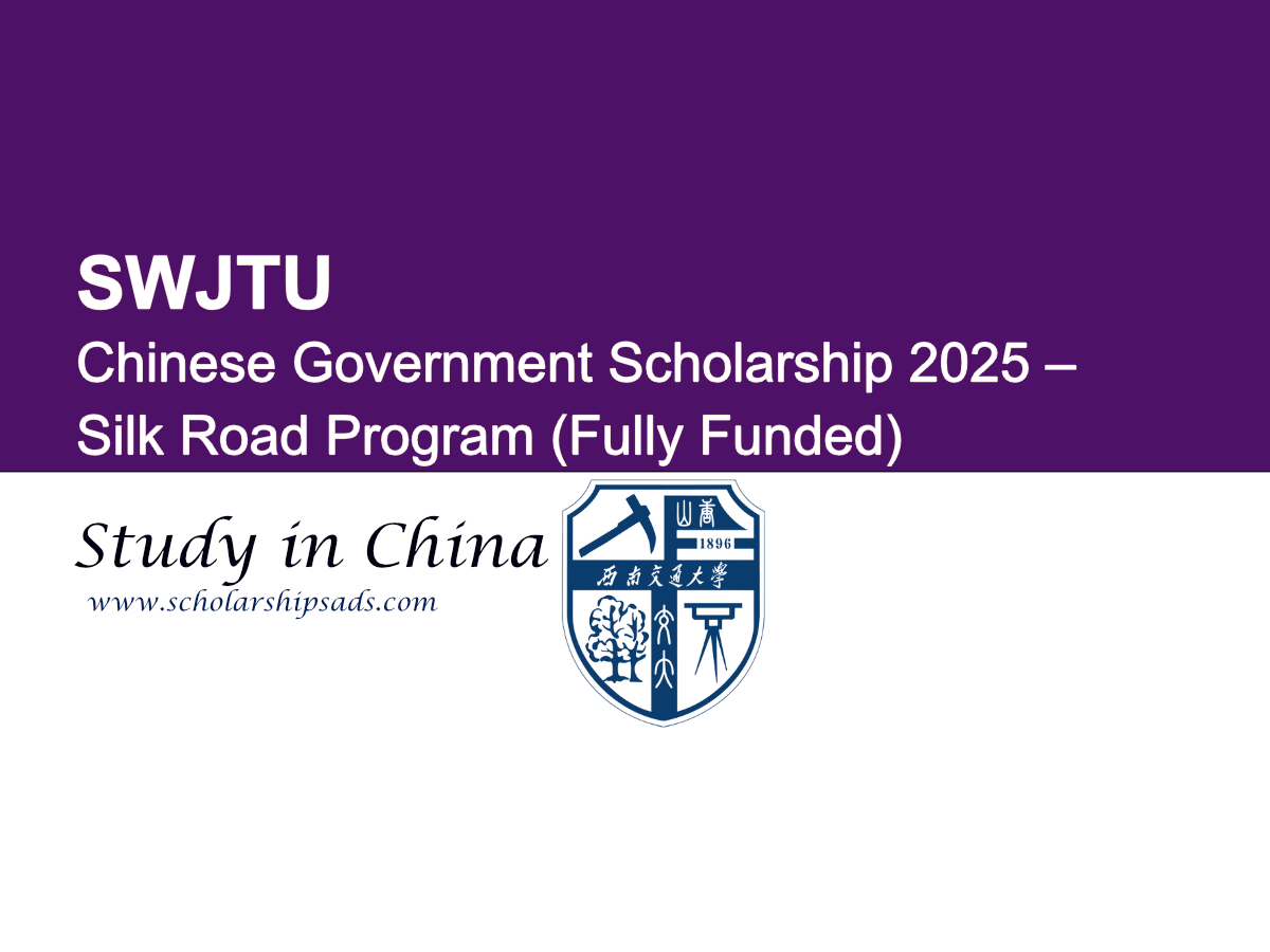 SWJTU Chinese Government Scholarship 2025 – Silk Road Program (Fully Funded)