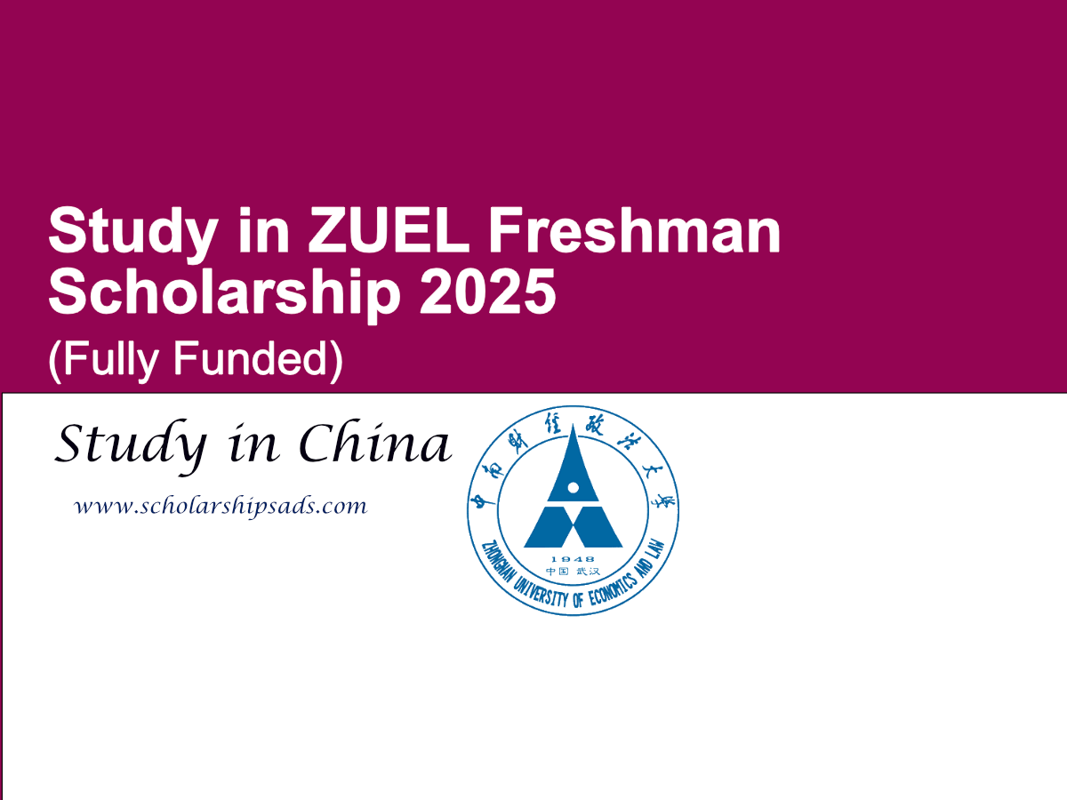 Study in ZUEL Freshman Scholarship 2025 for International Students (Fully Funded Opportunity in China)
