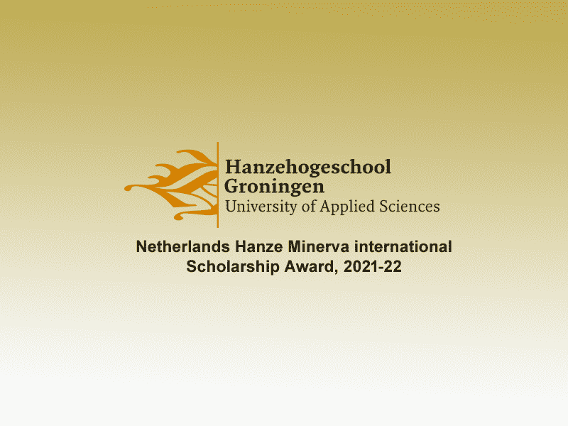 Netherlands Hanze Minerva international Scholarship Award, 2021-22
