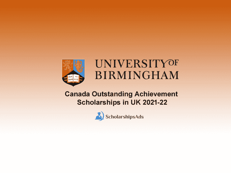 Canada Outstanding Achievement Scholarships in UK 2021-22 (University of Birmingham)