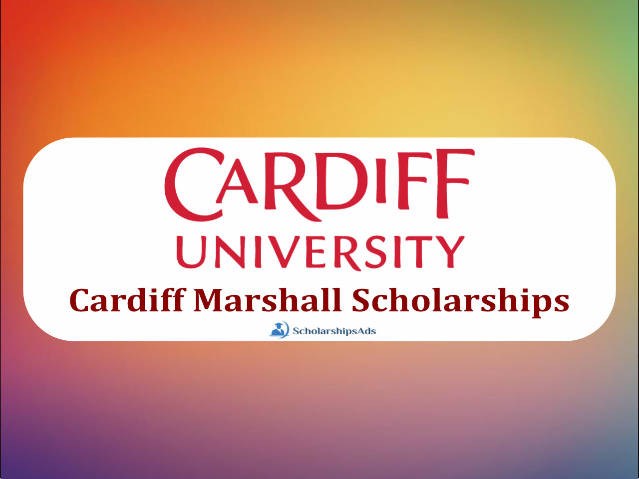 Cardiff University Marshall Scholarships, UK 2022-23