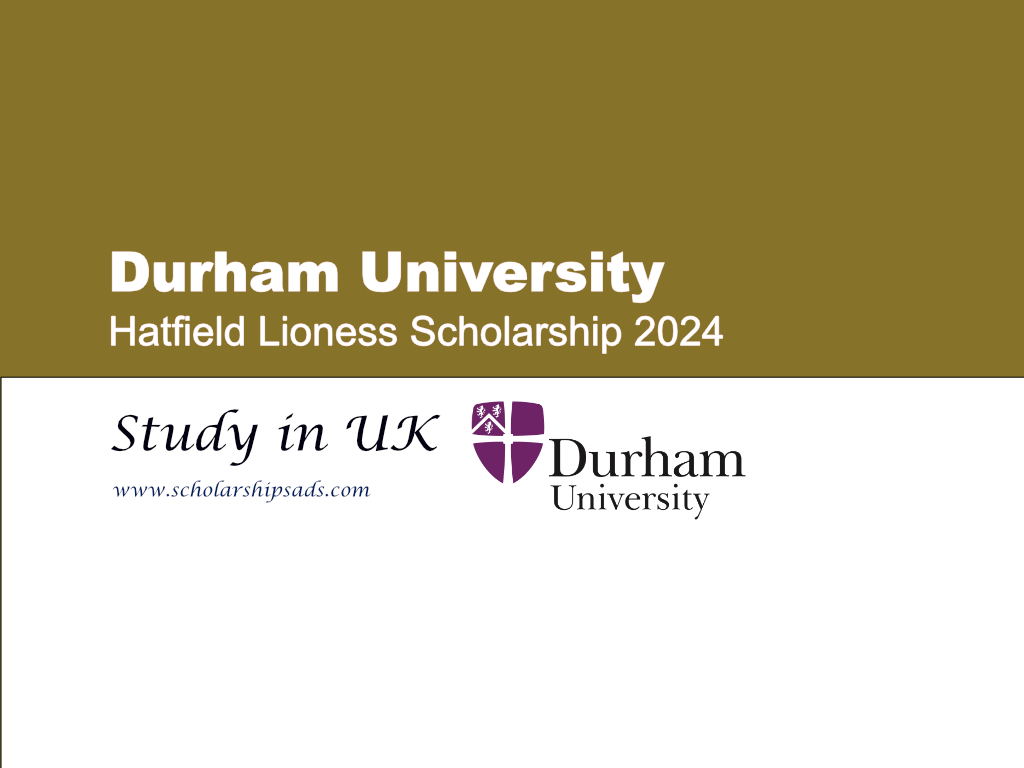 Durham University Hatfield Lioness Scholarship 2024, UK. (Fully Funded)