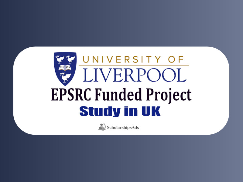 EPSRC Funded Project PhD Scholarships 2022 - University of Liverpool, UK