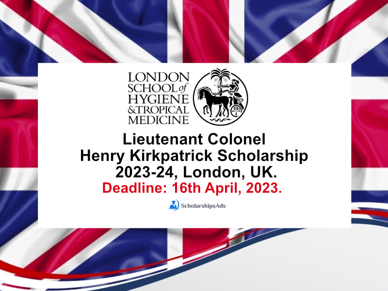 Lieutenant Colonel Henry Kirkpatrick Scholarship 2023-24, London, UK.