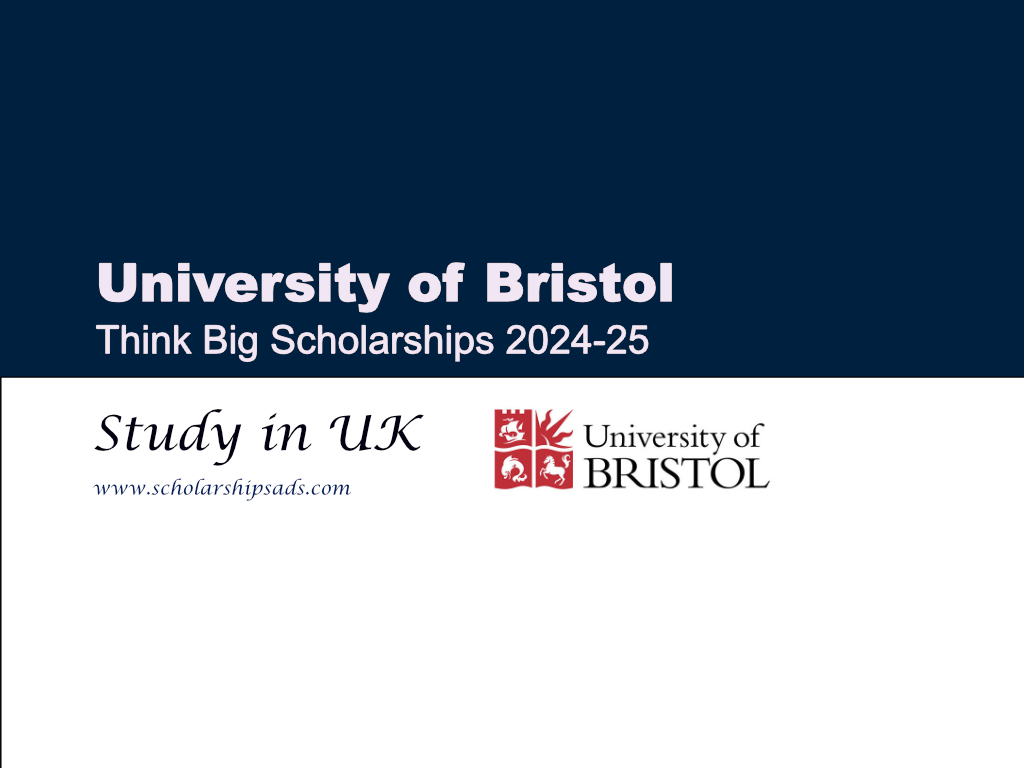 University of Bristol Think Big Scholarship 2024-25, UK.