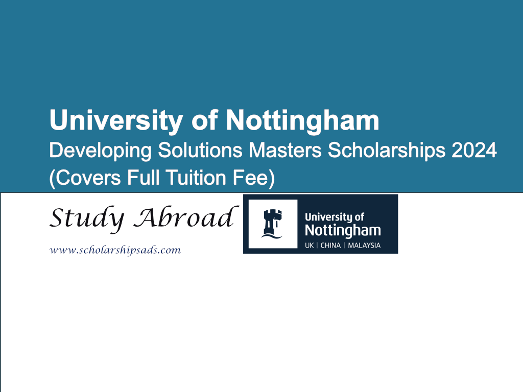 University of Nottingham in UK Developing Solutions Masters Scholarships 2024-2025