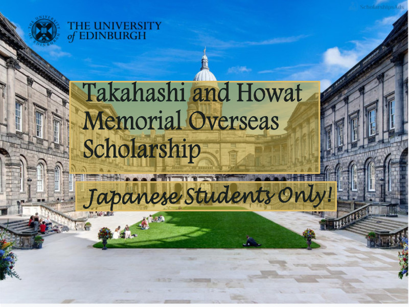 University of Edinburgh Takahashi and Howat Memorial Overseas Scholarship, UK 2022