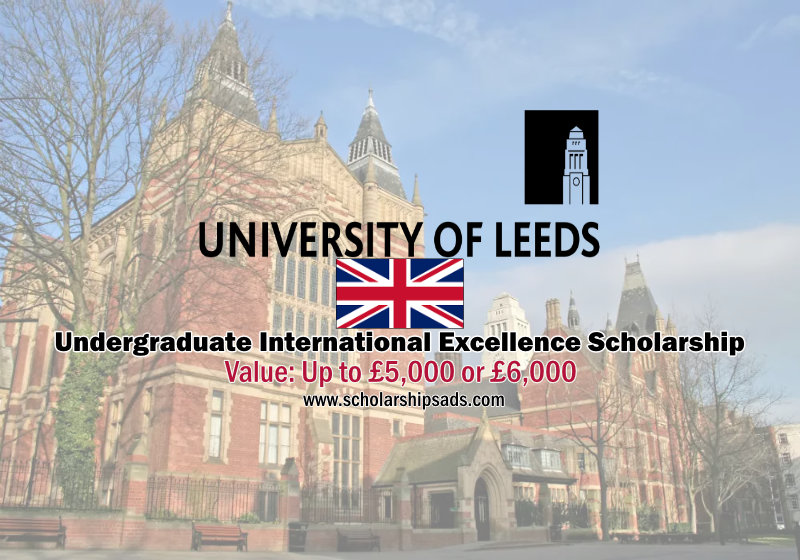 University of Leeds UK Undergraduate International Excellence Scholarships 2023