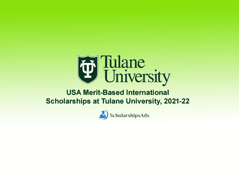USA Merit-Based International Scholarships at Tulane University, 2021-22