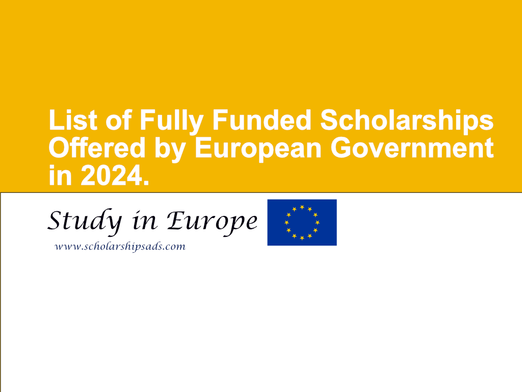 List of Fully Funded Scholarships Offered by European Government in 2024.