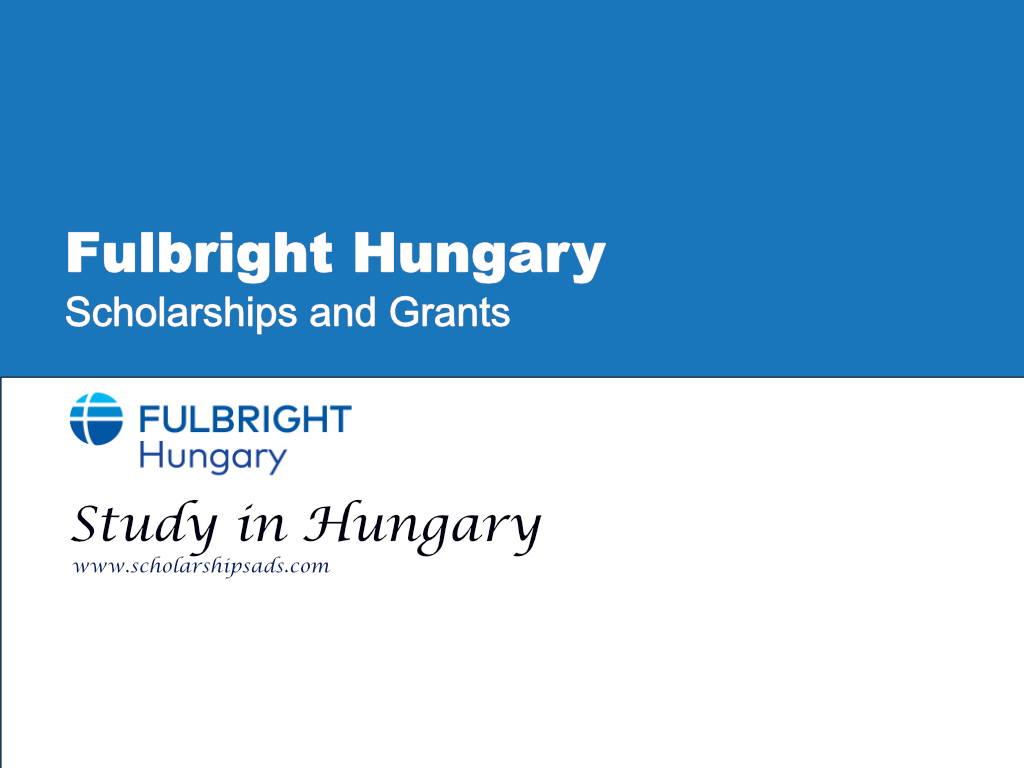 Fulbright Hungary Scholarships and Grants for International Students, Study in Hungary.