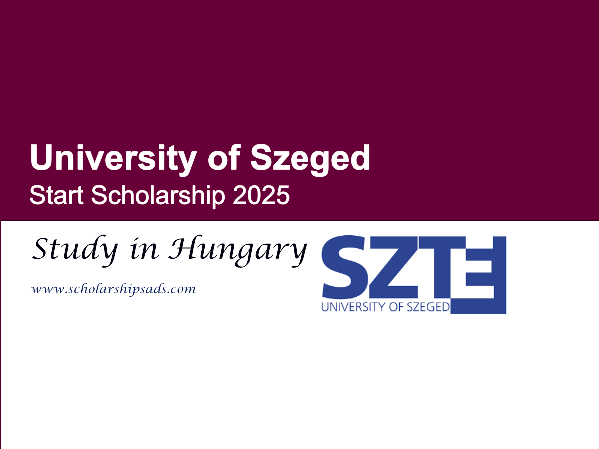 University of Szeged, Hungary Start Scholarship 2025