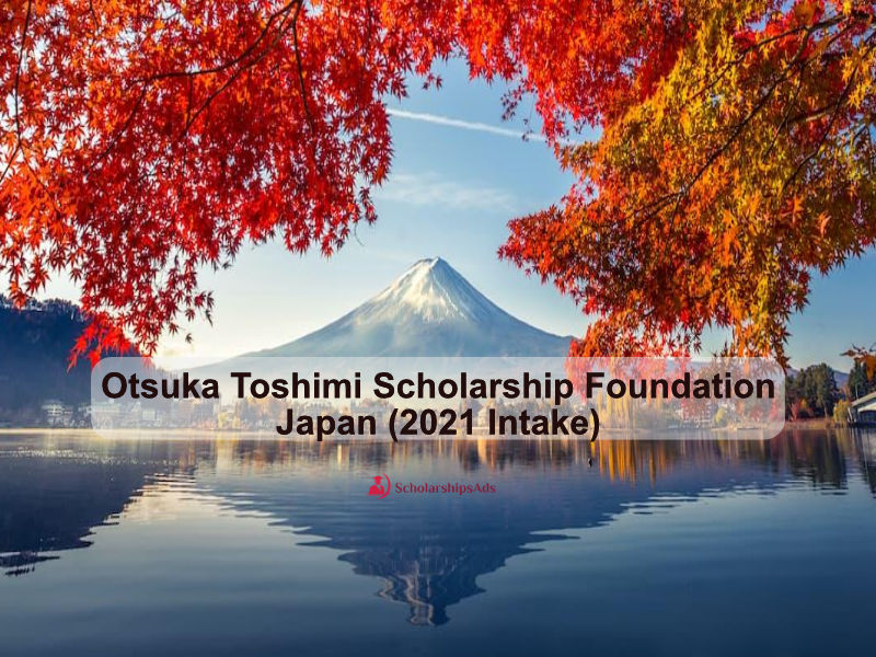 Otsuka Toshimi Scholarship Foundation - Japan (2021 Intake)