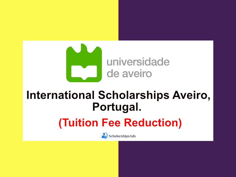 International Scholarships at University of Aveiro (Tuition Fee Reduction), Portugal.