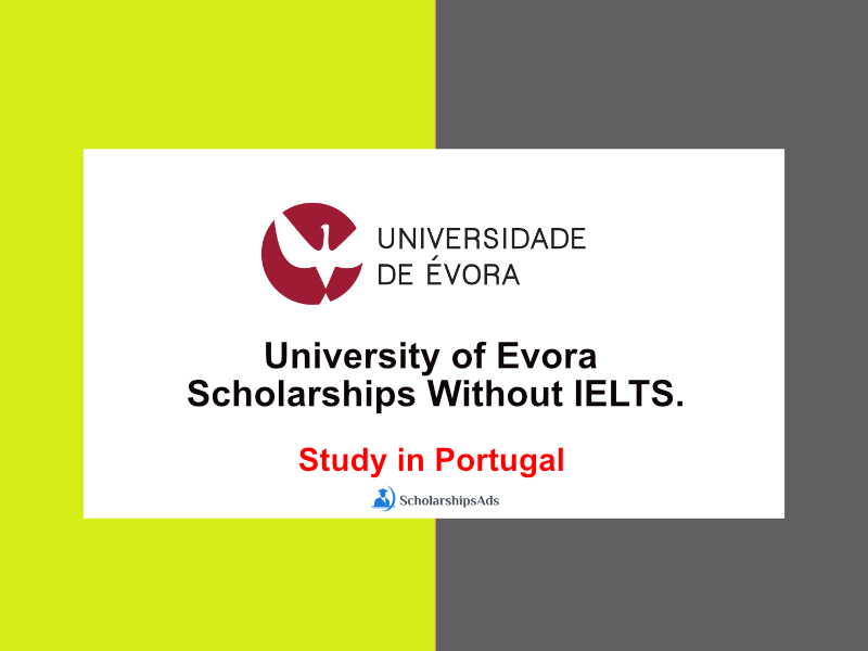 University of Evora Scholarships Without IELTS, Study in Portugal.