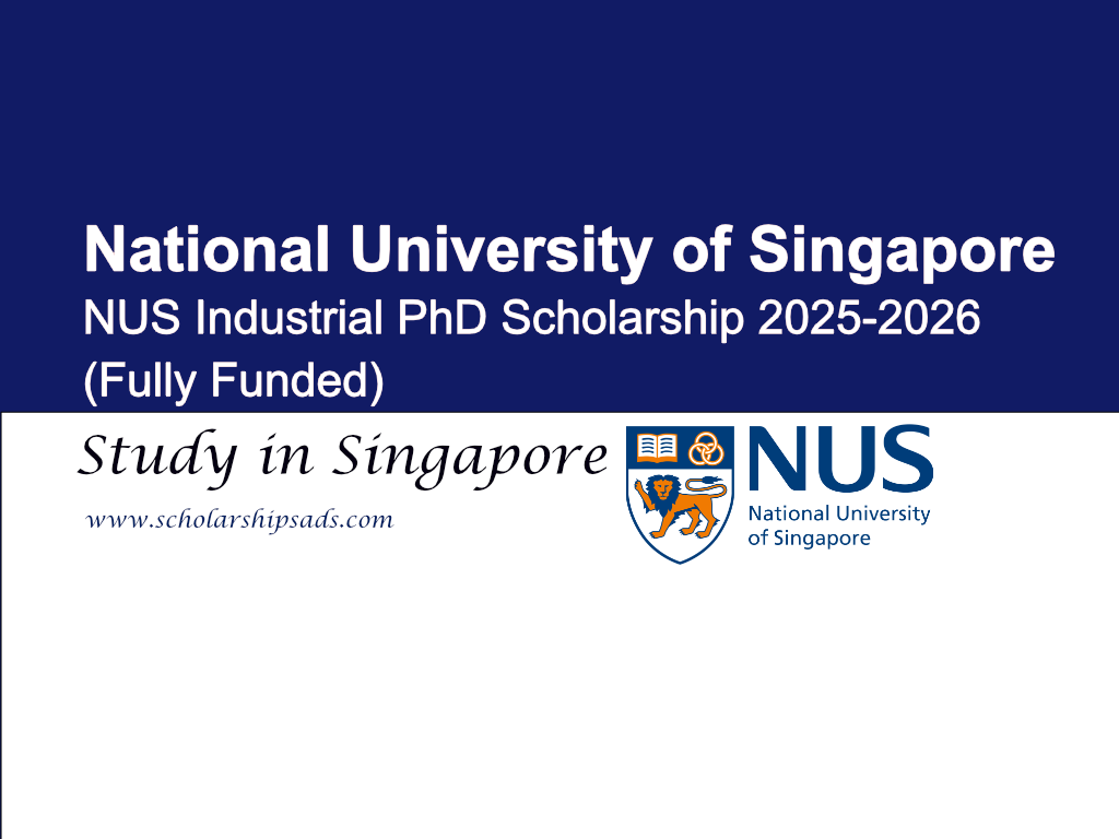 NUS Singapore Industrial PhD Scholarships 2025-2026 for International Students (Fully Funded)