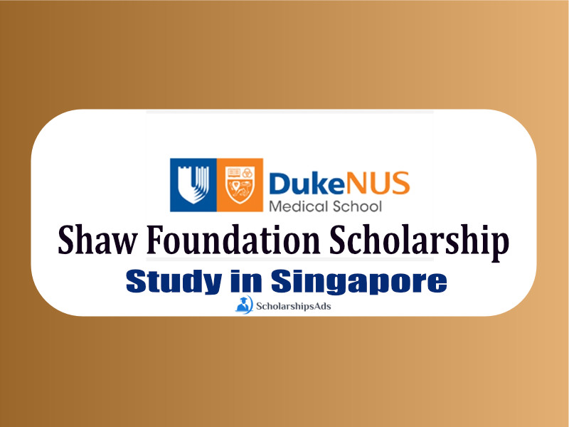 Shaw Foundation Scholarship 2022 - Duke NUS Medical School, Singapore