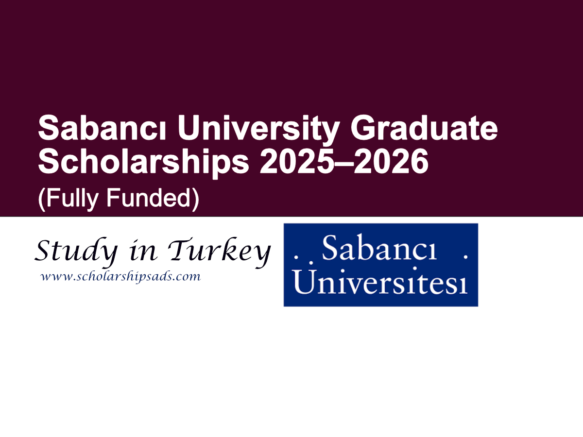 Sabancı University Graduate Scholarships 2025–2026: Fully Funded Master's and PhD Opportunities in Turkey