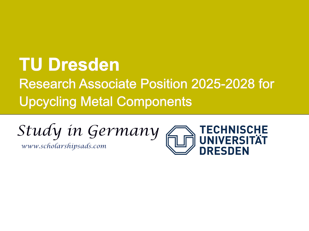 TU Dresden Germany Research Associate Position 2025-2028 for Upcycling Metal Components